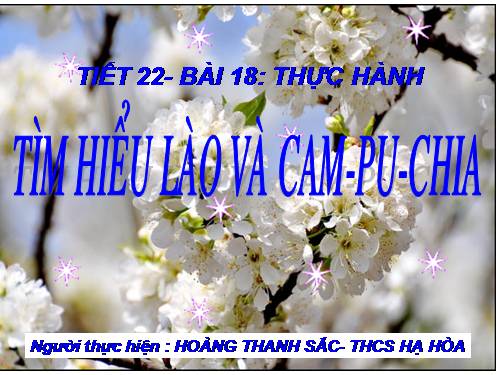 Bài 18. Thực hành: Tìm hiểu Lào và Cam-pu-chia