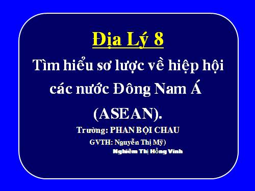 Bài 17. Hiệp hội các nước Đông Nam Á (ASEAN)