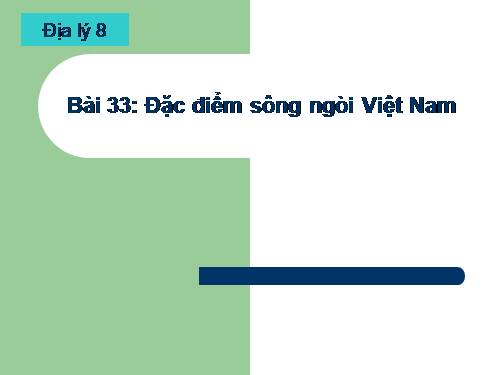 Bài 33. Đặc điểm sông ngòi Việt Nam