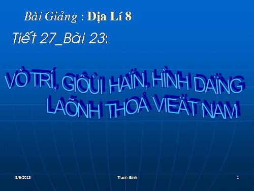 Bài 23. Vị trí, giới hạn, hình dạng lãnh thổ Việt Nam