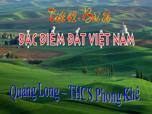 Bài 36. Đặc điểm đất Việt Nam