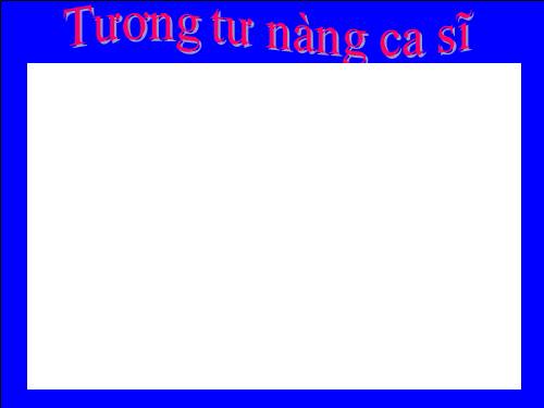 TƯƠNG TƯ NÀNG CA SĨ - TUYẾT MAI LÊ