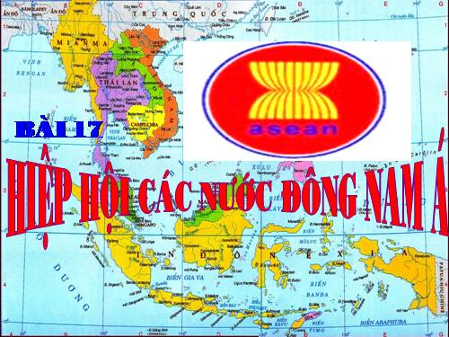 Bài 17. Hiệp hội các nước Đông Nam Á (ASEAN)