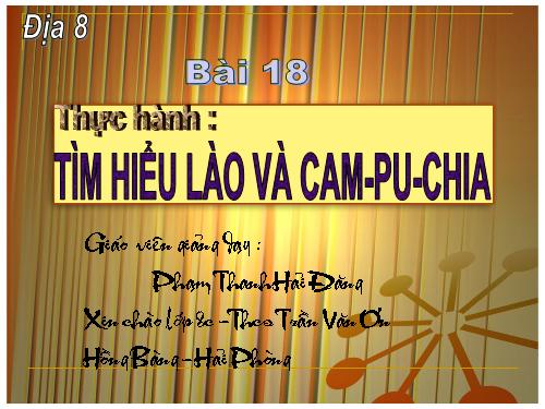 Bài 18. Thực hành: Tìm hiểu Lào và Cam-pu-chia