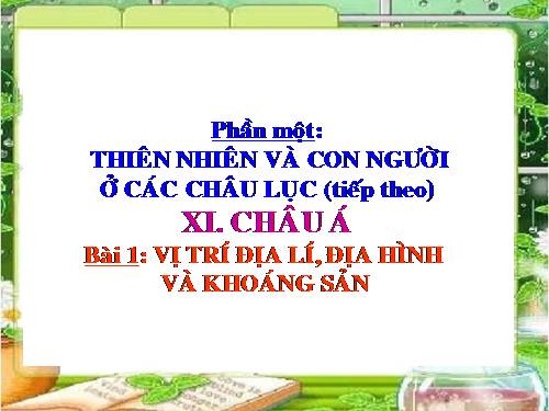 Bài 1. Vị trí địa lí, địa hình và khoáng sản