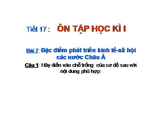 Bài 7. Đặc điểm phát triển kinh tế - xã hội các nước châu Á