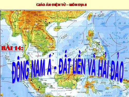 Bài 14. Đông Nam Á - đất liền và hải đảo