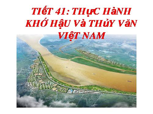 Bài 35. Thực hành về khí hậu, thủy văn Việt Nam