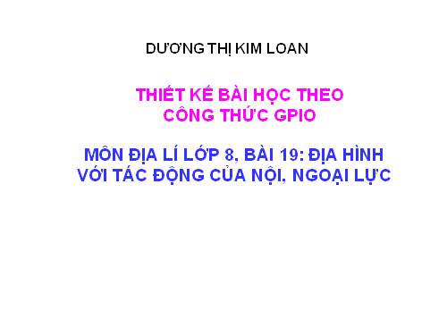 Bài 19. Địa hình với tác động của nội, ngoại lực