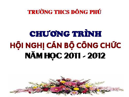 TRÌNH CHIẾU CHƯƠNG TRÌNH HỘI NGHỊ CÁN BỘ CÔNG CHỨC (HNCC) NĂM HỌC 2011-2012