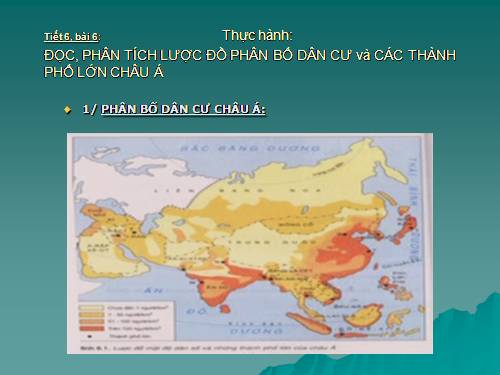 Bài 6. Thực hành: Đọc, phân tích lược đồ phân bố dân cư và các thành phố lớn của châu Á