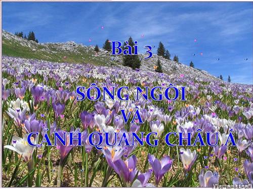 Bài 3. Sông ngòi và cảnh quan châu Á