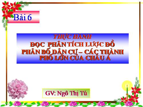 Bài 6. Thực hành: Đọc, phân tích lược đồ phân bố dân cư và các thành phố lớn của châu Á