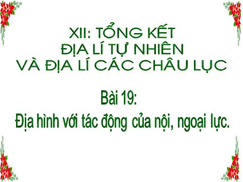 Bài 19. Địa hình với tác động của nội, ngoại lực