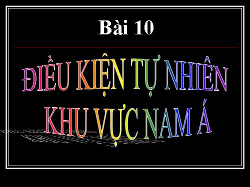 Bài 10. Điều kiện tự nhiên khu vực Nam Á