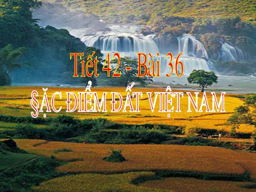 Bài 36. Đặc điểm đất Việt Nam