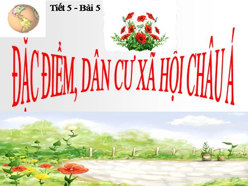 Bài 5. Đặc điểm dân cư, xã hội châu Á