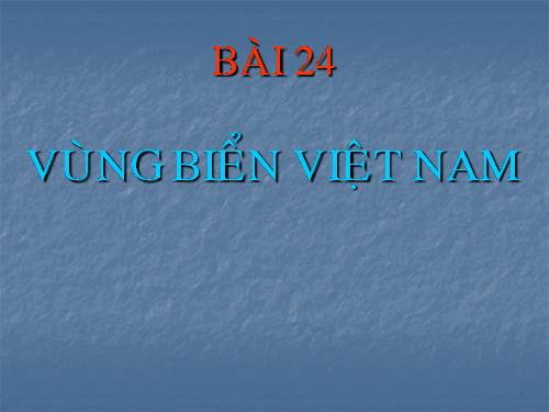 Bài 24. Vùng biển Việt Nam