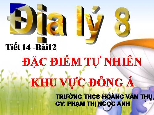 Bài 12. Đặc điểm tự nhiên khu vực Đông Á