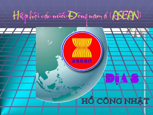 Bài 17. Hiệp hội các nước Đông Nam Á (ASEAN)