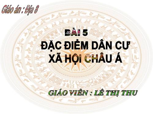 Bài 5. Đặc điểm dân cư, xã hội châu Á