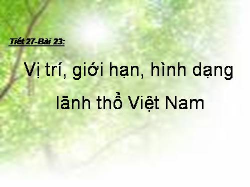 Bài 23. Vị trí, giới hạn, hình dạng lãnh thổ Việt Nam