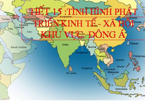 Bài 13. Tình hình phát triển kinh tế - xã hội khu vực Đông Á