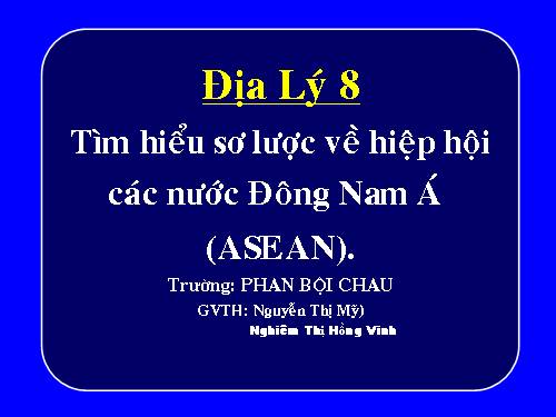 Bài 17. Hiệp hội các nước Đông Nam Á (ASEAN)