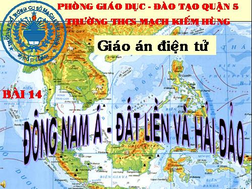 Bài 14. Đông Nam Á - đất liền và hải đảo