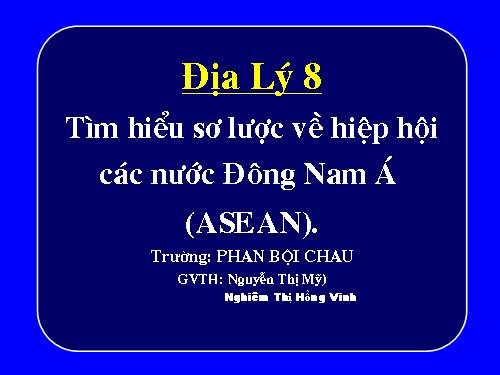 Bài 17. Hiệp hội các nước Đông Nam Á (ASEAN)