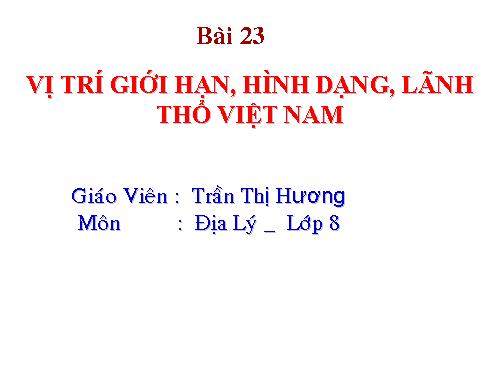 Bài 23. Vị trí, giới hạn, hình dạng lãnh thổ Việt Nam