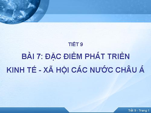 Bài 7. Đặc điểm phát triển kinh tế - xã hội các nước châu Á