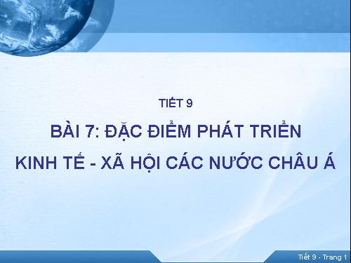 Bài 7. Đặc điểm phát triển kinh tế - xã hội các nước châu Á