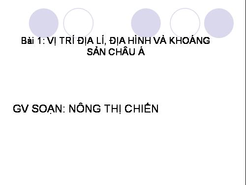 Bài 1. Vị trí địa lí, địa hình và khoáng sản