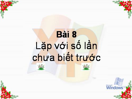 Bài 8. Lặp với số lần chưa biết trước