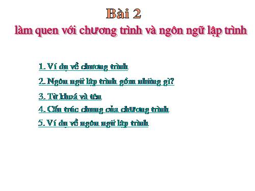 Bài 2. Làm quen với chương trình và ngôn ngữ lập trình