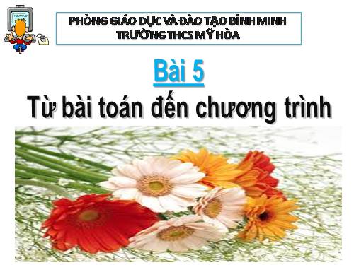 Bài 5. Từ bài toán đến chương trình