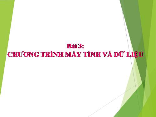 Bài 3. Chương trình máy tính và dữ liệu