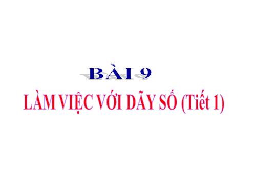 Bài 9. Làm việc với dãy số