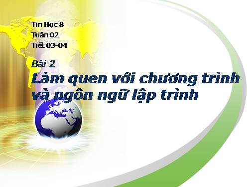 Bài 2. Làm quen với chương trình và ngôn ngữ lập trình