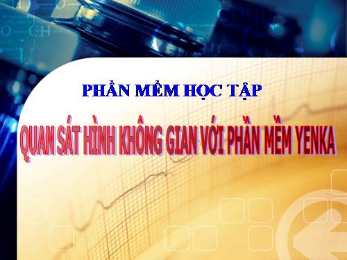 Quan sát hình không gian với phần mềm Yenka