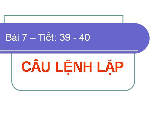 Bài 7. Câu lệnh lặp