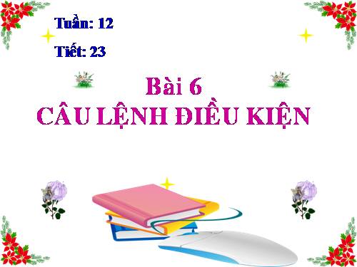 Bài 6. Câu lệnh điều kiện