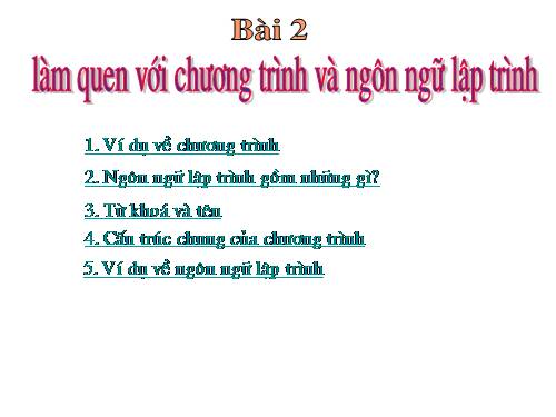 Bài 2. Làm quen với chương trình và ngôn ngữ lập trình