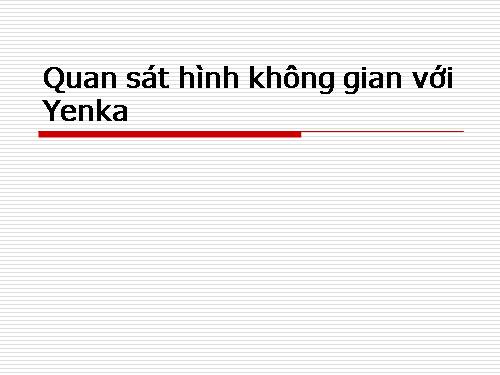 Quan sát hình không gian với phần mềm Yenka