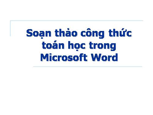 Soạn thảo công thức toán học trong Microsoft Word