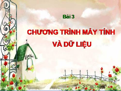 Bài 3. Chương trình máy tính và dữ liệu