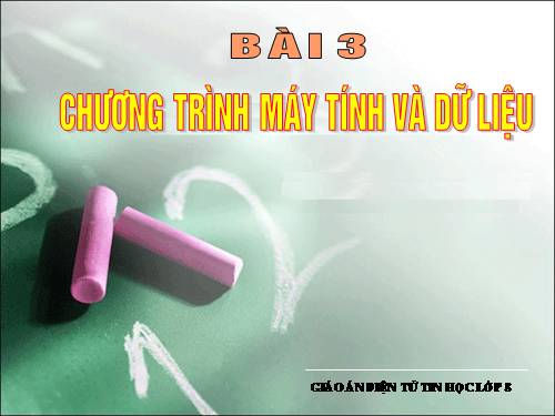 Bài 3. Chương trình máy tính và dữ liệu