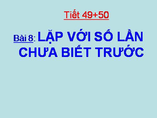 Bài 8. Lặp với số lần chưa biết trước