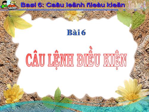 Bài 6. Câu lệnh điều kiện